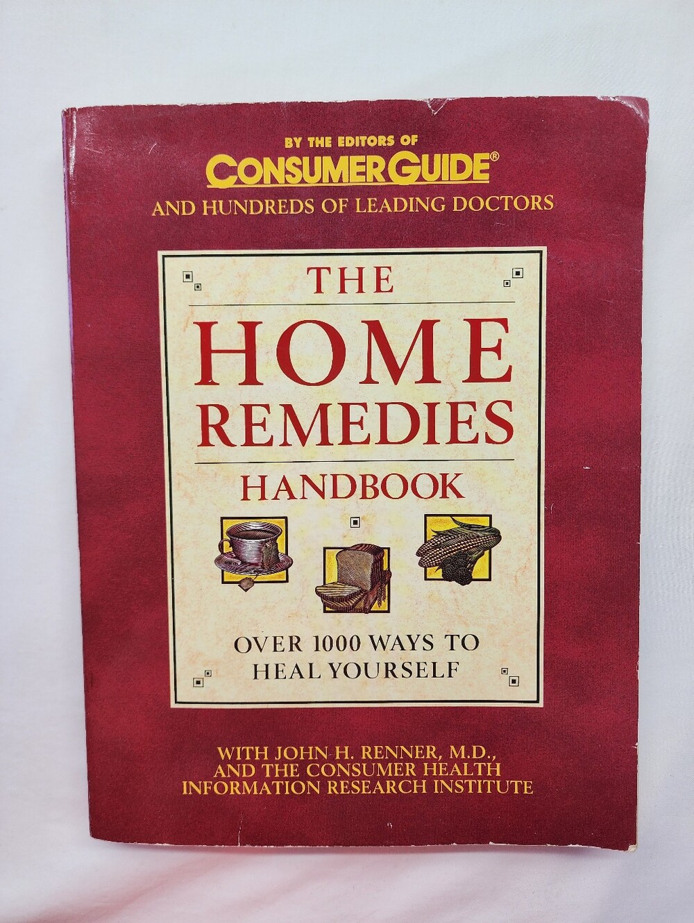 The Home Remedies Handbook: Over 1000 Ways to Heal Yourself by Consumer Guides
